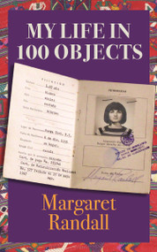 My Life in 100 Objects by Margaret Randall, 9781613321140