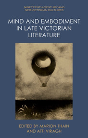 Mind and Embodiment in Late Victorian Literature by Marion Thain, Atti Viragh, 9781399521284