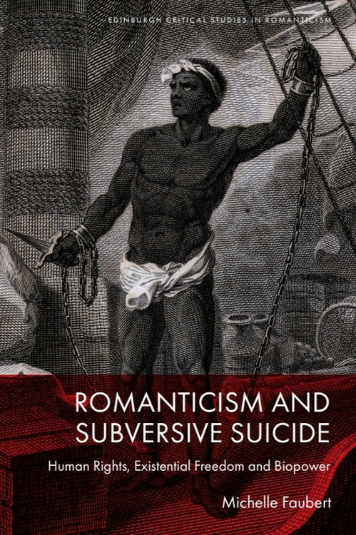 Romanticism and Subversive Suicide (Human Rights, Existential Freedom and Biopower) by Michelle Faubert, 9781399527545