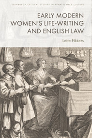 Early Modern Women's Life-Writing and English Law by Lotte Fikkers, 9781399538145