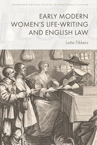 Early Modern Women's Life-Writing and English Law by Lotte Fikkers, 9781399538145