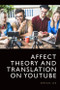 Affect Theory and Translation on YouTube by Seryun Lee, 9781399502467