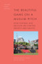 The Beautiful Game on a Muslim Pitch (How Football and Religion are Shaping Identity and Society) by Aaron W. Hughes, Leif Stenberg, 9781399538428