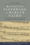 Managing Paperwork in Mamluk Cairo (Archives, Waqf and Society) by Daisy Livingston, 9781474492270