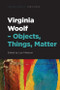 Virginia Woolf - Objects, Things, Matter by Laci Mattison, 9781399517010