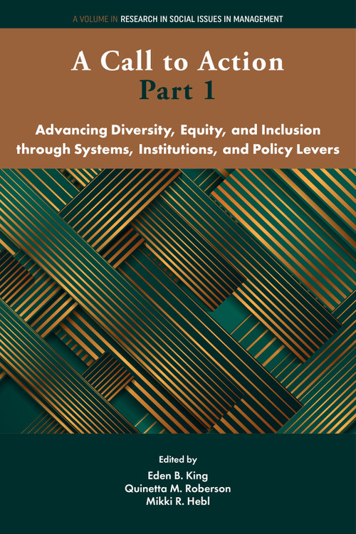 A Call to Action Part 1 (Advancing Diversity, Equity, and Inclusion through Systems, Institutions and Policy Levers) by Eden B. King, Quinetta M. Roberson, Mikki R. Hebl, 9781806869329