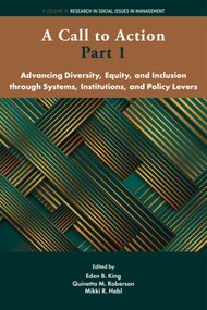 A Call to Action Part 1 (Advancing Diversity, Equity, and Inclusion through Systems, Institutions and Policy Levers) by Eden B. King, Quinetta M. Roberson, Mikki R. Hebl, 9781806869329