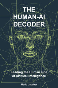 The Human-AI Decoder (Leading the Human Side of Artificial Intelligence) by Mario Jacober, 9781806868926