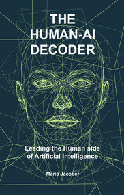 The Human-AI Decoder (Leading the Human Side of Artificial Intelligence) by Mario Jacober, 9781806868926