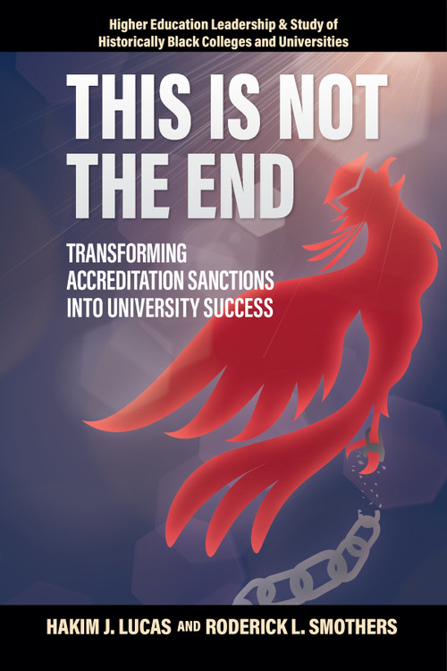 This is Not the End (Transforming Accreditation Sanctions into University Success) by Hakim J. Lucas, Roderick L. Smothers, 9781806868964