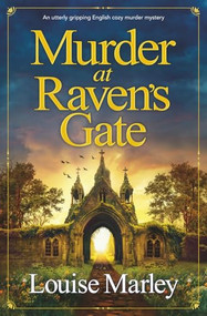 Murder at Raven's Gate (An utterly gripping English cozy murder mystery) by Louise Marley, 9781837002177