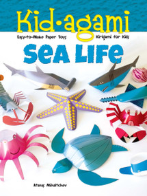 Kid-agami -- Sea Life (Kirigami for Kids: Easy-to-Make Paper Toys) by Atanas Mihaltchev, 9780486497440