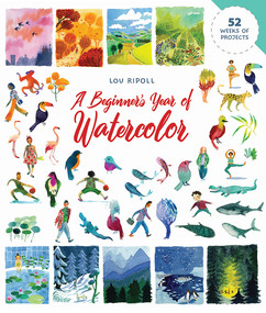 A Beginner's Year of Watercolor by Lou Ripoll, 9780486854892