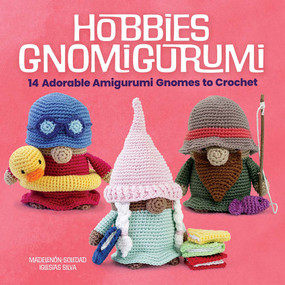 Hobbies Gnomigurumi (14 Adorable Amigurumi Gnomes to Crochet) by Madelenón-Soledad Iglesias Silva, 9780486855240