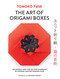 The Art of Origami Boxes (100 Models and Step-by-Step Diagrams by Origami Master Tomoko Fuse) by Tomoko Fuse, Vali Tamm, Tsuyoshi Hongo, 9780486855615