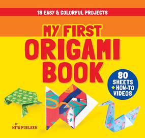 My First Origami Book (19 Easy & Colorful Projects with 80 Sheets of Origami Paper + How-To Videos) by Rita Foelker, 9780486855622