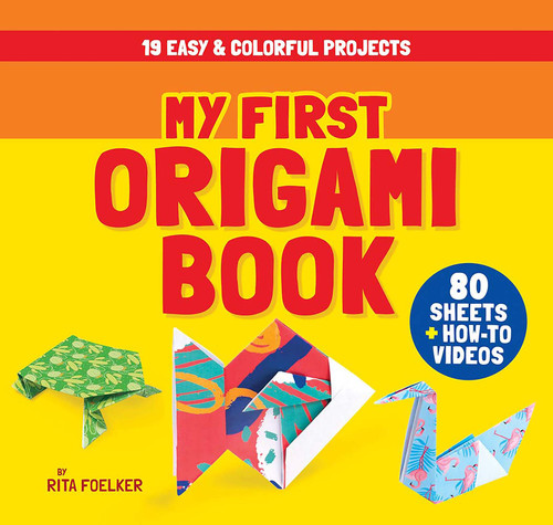 My First Origami Book (19 Easy & Colorful Projects with 80 Sheets of Origami Paper + How-To Videos) by Rita Foelker, 9780486855622