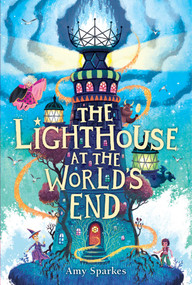 The Lighthouse at the World's End by Amy Sparkes, 9781665971959