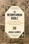 The Mesopotamian Riddle (An Archaeologist, a Soldier, a Clergyman, and the Race to Decipher the World's Oldest Writing) by Joshua Hammer, 9781668015452