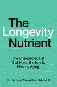 The Longevity Nutrient (The Unexpected Fat That Holds the Key to Healthy Aging) by Stephanie Venn-Watson, 9781668063552