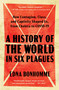 A History of the World in Six Plagues (How Contagion, Class, and Captivity Shaped Us, from Cholera to COVID-19) by Edna Bonhomme, 9781982197841