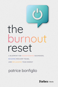 The Burnout Reset (A Blueprint for Transforming Businesses, Building Resilient Teams, and Reclaiming Your Energy) by Patrice Bonfiglio, 9798887505411
