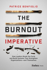 The Burnout Imperative (How Leaders Break the Cycle and Build Systems That Strengthen Organizations-and Themselves) by Patrice Bonfiglio, 9798887505411