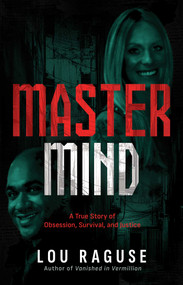 Mastermind (A True Story of Obsession, Survival, and Justice) by Lou Raguse, 9798895650394