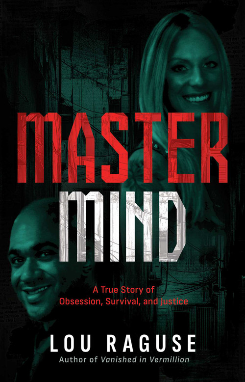 Mastermind (A True Story of Obsession, Survival, and Justice) by Lou Raguse, 9798895650394