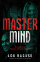 Mastermind (A True Story of Obsession, Survival, and Justice) by Lou Raguse, 9798895650394