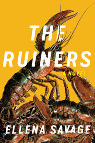 The Ruiners (A Novel) by Ellena Savage, 9781646223503
