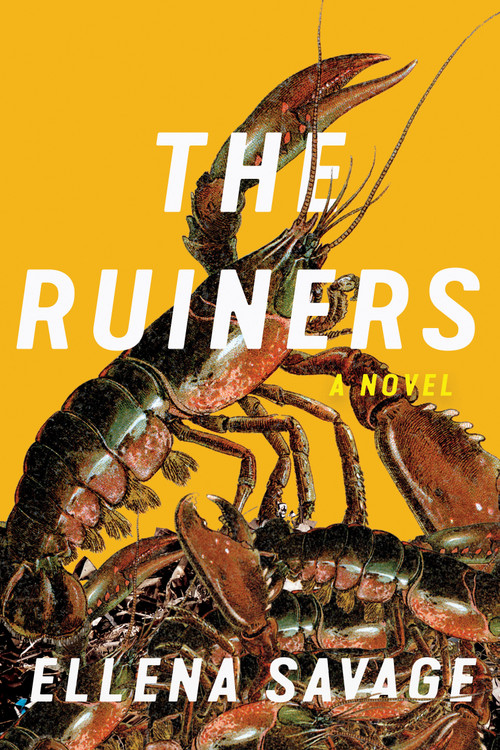 The Ruiners (A Novel) by Ellena Savage, 9781646223503