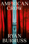 American Crow (A Novel) by Ryan  Burruss, 9781640097827
