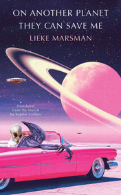 On Another Planet They Can Save Me by Lieke  Marsman, Sophie Collins, 9781646223541