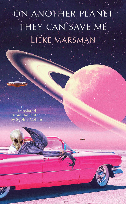 On Another Planet They Can Save Me by Lieke  Marsman, Sophie Collins, 9781646223541
