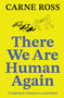 There We Are Human Again (A Diplomat's Journey to Anarchism) by Carne Ross, 9781914568107