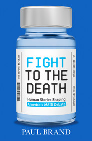 Fight to the Death (Human Stories from the Assisted Dying Debate) by Paul Brand, 9798217270354