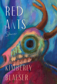 Red Ants (Stories) by Kimberly Blaeser, 9781640098084