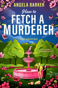 How to Fetch a Murderer (A Friends-to-Lovers Cozy Mystery Romance) by Angela Barker, 9781335001757