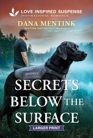 Secrets Below the Surface by Dana Mentink, 9781335400888