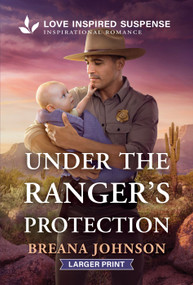 Under the Ranger's Protection by Breana Johnson, 9781335400901