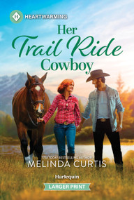 Her Trail Ride Cowboy (A Clean and Uplifting Romance) by Melinda Curtis, 9781335605412