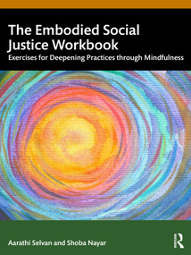 The Embodied Social Justice Workbook (Exercises for Deepening Practices through Mindfulness) by Aarathi Selvan, Shoba Nayar, 9781041138044