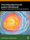 The Embodied Social Justice Workbook (Exercises for Deepening Practices through Mindfulness) by Aarathi Selvan, Shoba Nayar, 9781041138044
