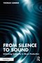 From Silence to Sound (Unlocking Creativity in Music Production) by Thomas Lemmer, 9781041192060