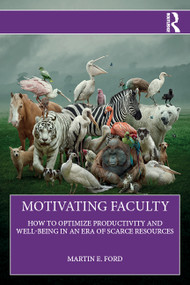 Motivating Faculty (How to Optimize Productivity and Well-Being in an Era of Scarce Resources) by Martin E. Ford, 9781041130239