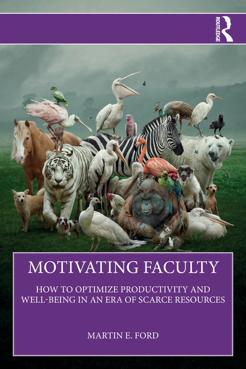 Motivating Faculty (How to Optimize Productivity and Well-Being in an Era of Scarce Resources) by Martin E. Ford, 9781041130239