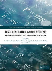 Next-Generation Smart Systems (Bridging Sustainability and Computational Intelligence) by V. Sekhar, P. Ajay Kumar Reddy, K. Logesh, T. Raghunadha Reddy, Dara Raju, 9781041362692