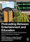 Podcasting Between Entertainment and Education (Balancing Media Industry Expectations within Educational Contexts) by Camilo Salazar, Lindsay Persohn, Joanna Duchesne, Carl Hartley, Carola Boehm, 9781041150152