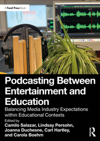 Podcasting Between Entertainment and Education (Balancing Media Industry Expectations within Educational Contexts) by Camilo Salazar, Lindsay Persohn, Joanna Duchesne, Carl Hartley, Carola Boehm, 9781041150152